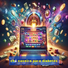 chá caseiro para diabetes