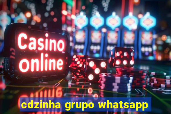 cdzinha grupo whatsapp