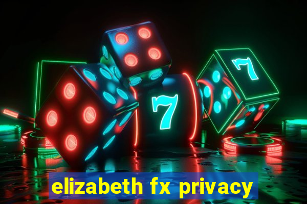 elizabeth fx privacy