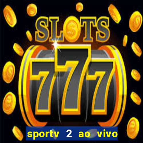 sportv 2 ao vivo mega canal