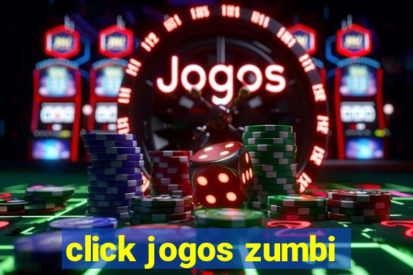 click jogos zumbi