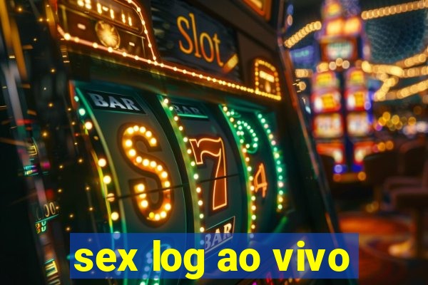 sex log ao vivo