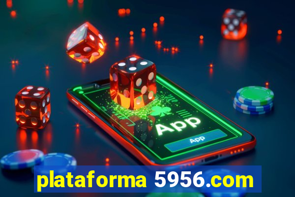 plataforma 5956.com