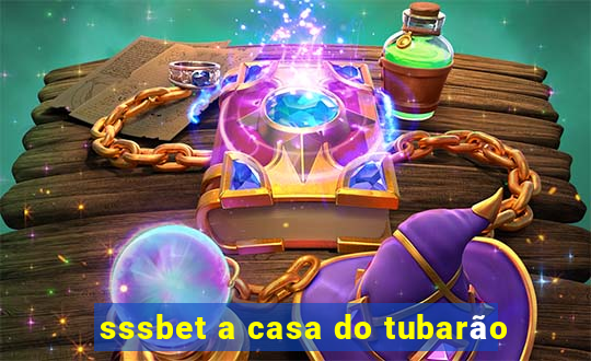 sssbet a casa do tubarão