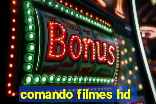 comando filmes hd