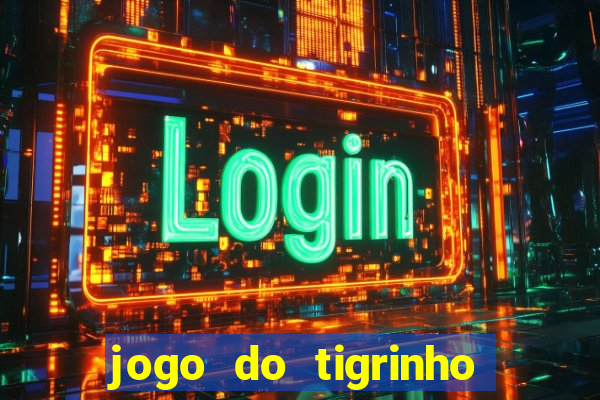 jogo do tigrinho aposta minima