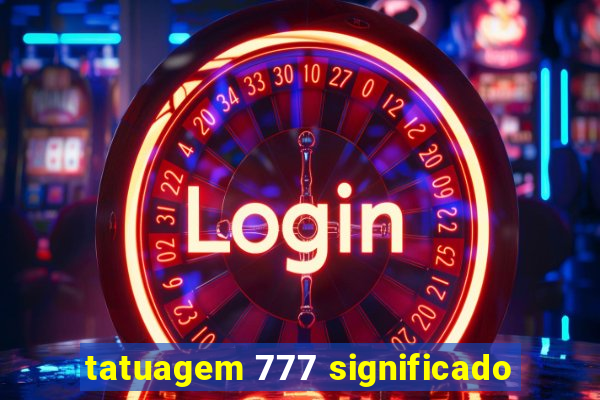 tatuagem 777 significado