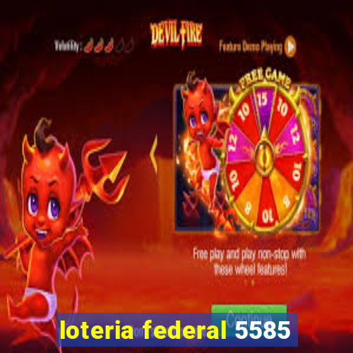 loteria federal 5585