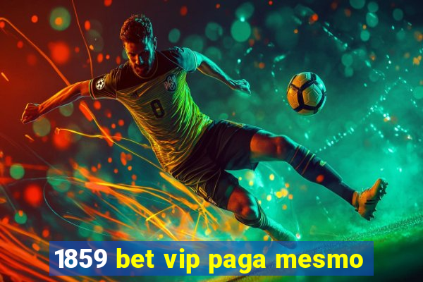 1859 bet vip paga mesmo