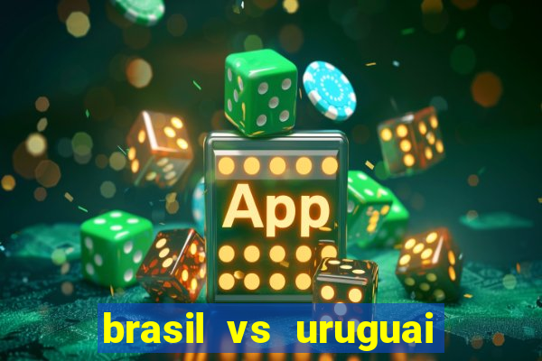 brasil vs uruguai ao vivo multicanais