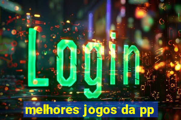 melhores jogos da pp