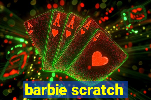 barbie scratch