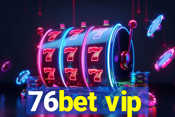 76bet vip