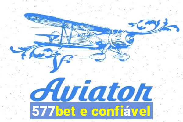 577bet e confiável