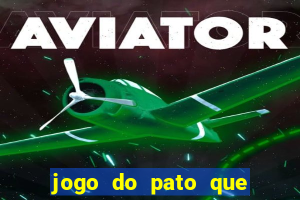 jogo do pato que ganha dinheiro