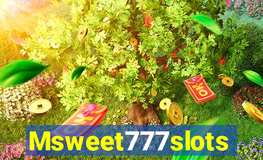 Msweet777slots