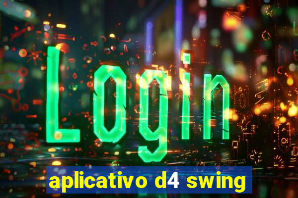 aplicativo d4 swing