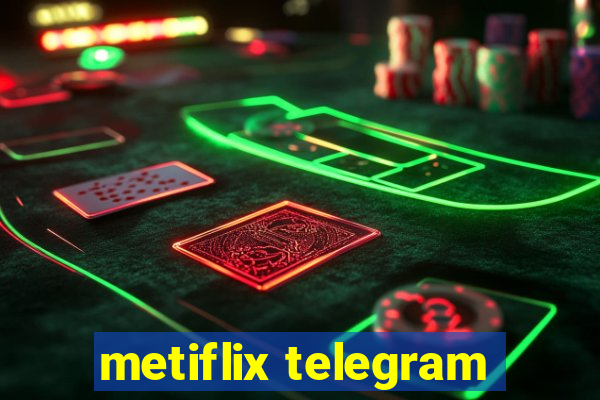 metiflix telegram