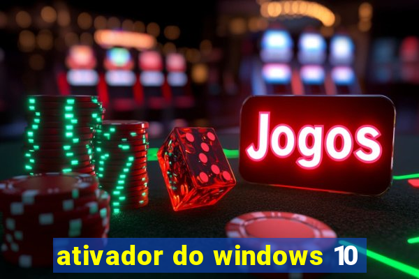 ativador do windows 10