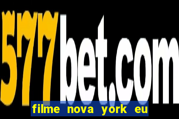 filme nova york eu te amo completo dublado