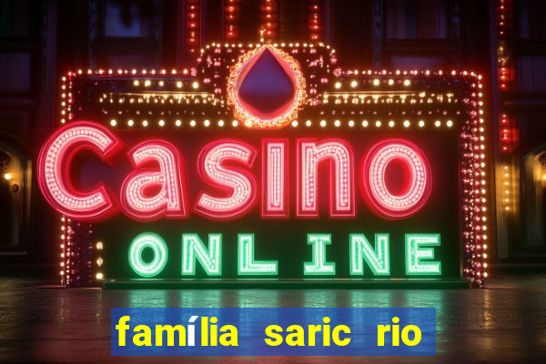 família saric rio de janeiro