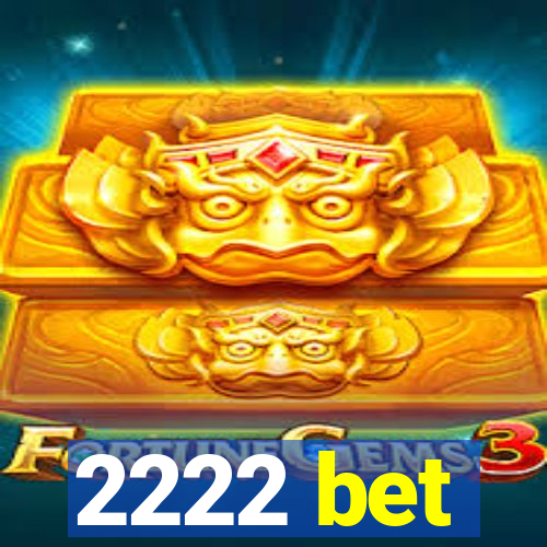 2222 bet