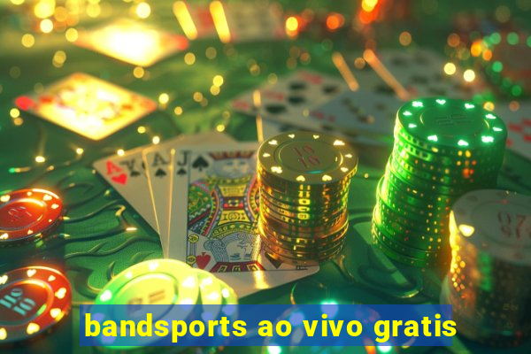 bandsports ao vivo gratis