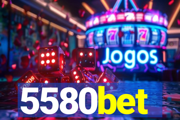 5580bet