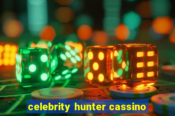 celebrity hunter cassino