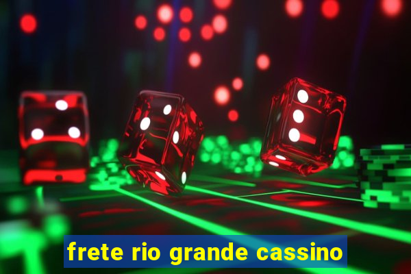 frete rio grande cassino