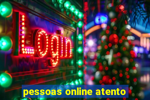 pessoas online atento