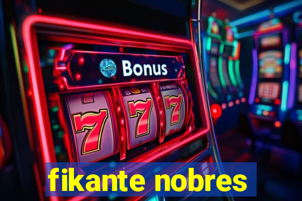 fikante nobres