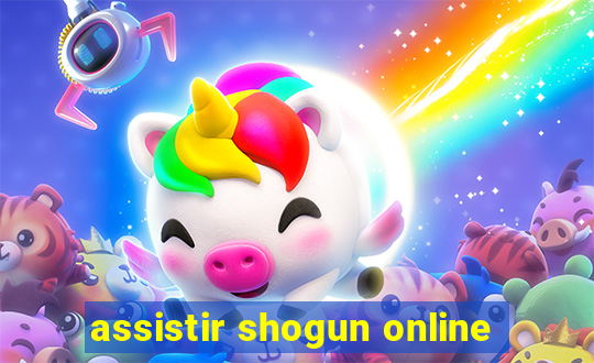 assistir shogun online