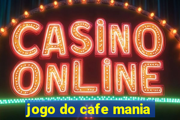 jogo do cafe mania