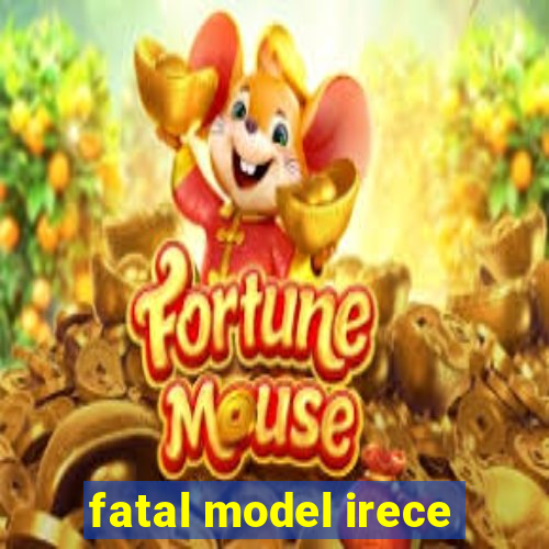 fatal model irece