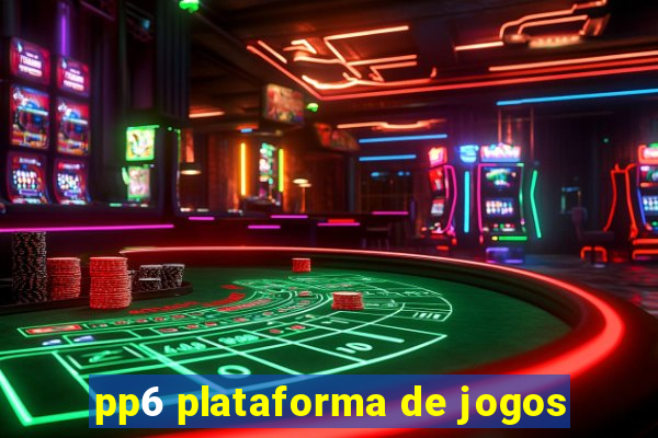 pp6 plataforma de jogos