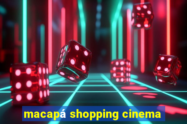 macapá shopping cinema