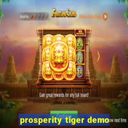 prosperity tiger demo