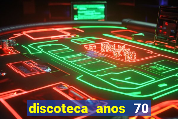 discoteca anos 70 80 90