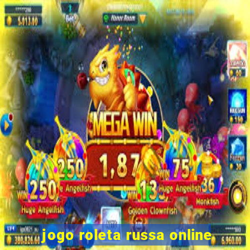 jogo roleta russa online