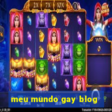 meu mundo gay blog