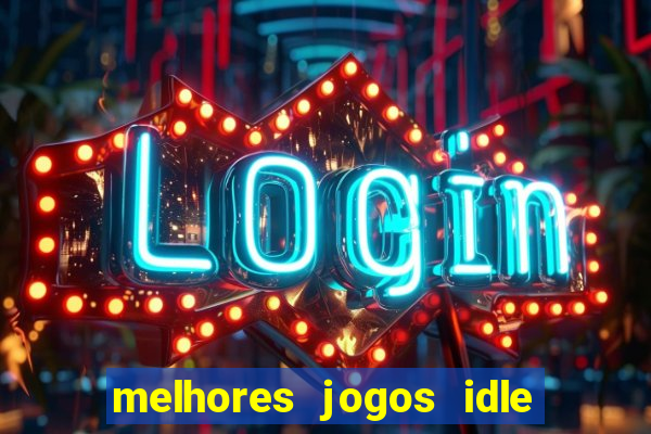 melhores jogos idle para android