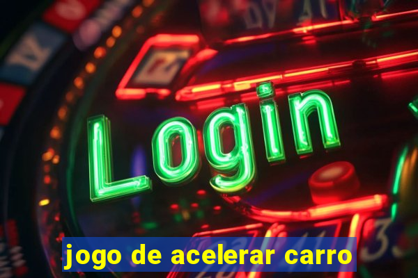 jogo de acelerar carro