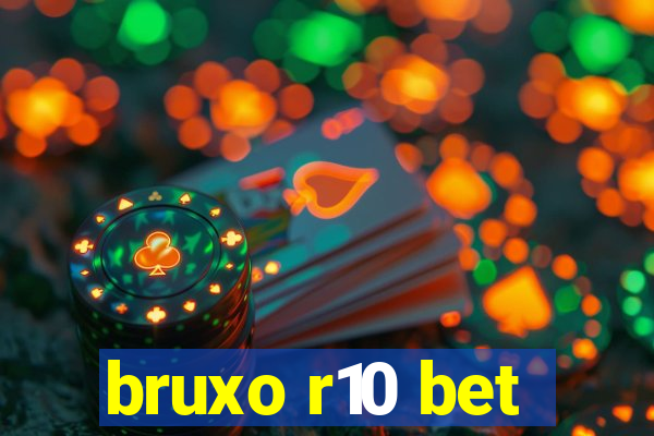 bruxo r10 bet