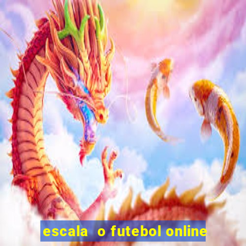 escala  o futebol online