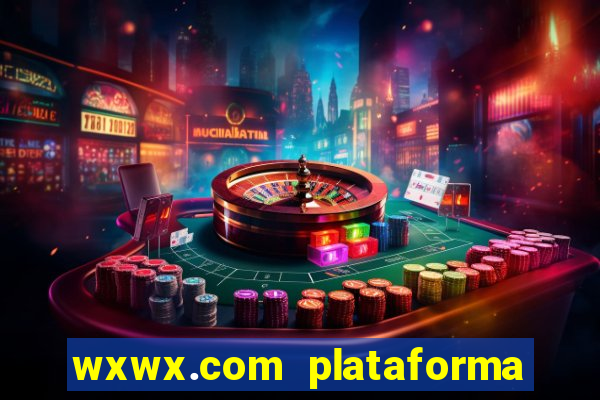 wxwx.com plataforma de jogos