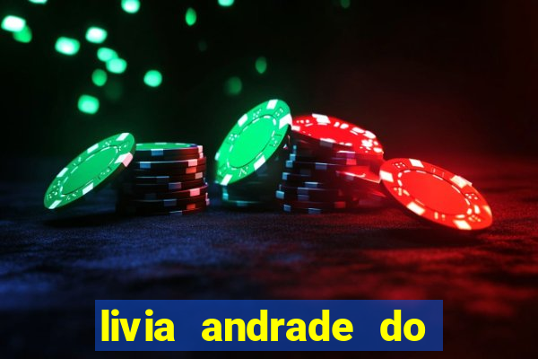 livia andrade do silvio santos nua