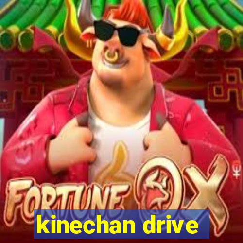 kinechan drive