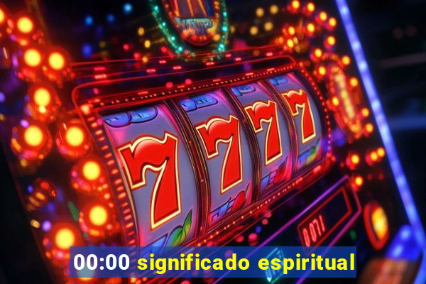 00:00 significado espiritual