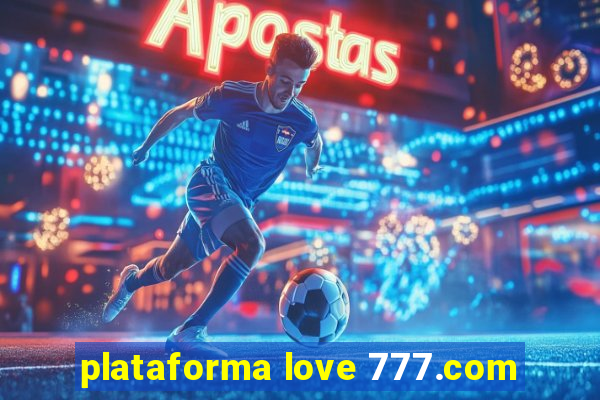 plataforma love 777.com